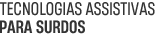 Tecnologias Assistivas para Surdos
